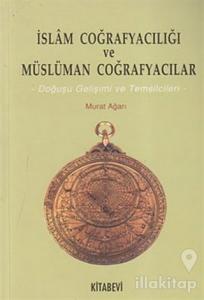İslam Coğrafyacılığı ve Müslüman Coğrafyacılar
