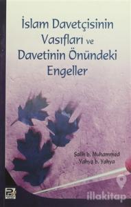 İslam Davetçisinin Vasıfları ve Davetinin Önündeki Engeller