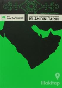 İslam Dini ve Mezhepleri Tarihi 1: Hz. Muhammed'in Doğumundan Ölümüne Kadar