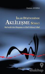 İslam Düşüncesinde Aklileşme Süreci