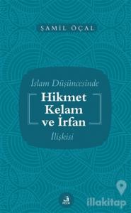 İslam Düşüncesinde Hikmet Kelam ve İrfan İlişkisi