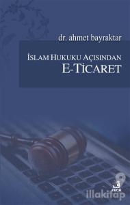 İslam Hukuku Açısından E-Ticaret