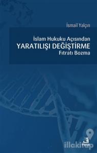 İslam Hukuku Açısından Yaratılışı Değiştirme Fıtratı Bozma
