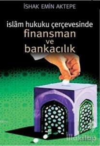İslam Hukuku Çerçevesinde Finansman ve Bankacılık