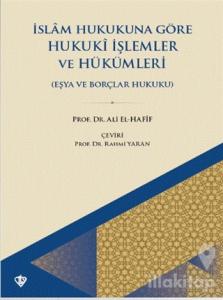 İslam Hukukuna Göre Hukuki İşlemler ve Hükümleri