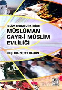 İslam Hukukuna Göre Müslüman Gayr-i Müslüm Evliliği