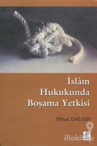 İslam Hukukunda Boşama Yetkisi