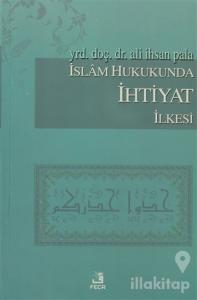 İslam Hukukunda İhtiyat İlkesi