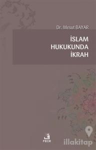 İslam Hukukunda İkrah