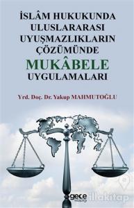 İslam Hukukunda Uluslararası Uyuşmazlıkların Çözümünde Mukabele Uygulamaları