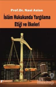 İslam Hukukunda Yargılama Etiği ve İlkeleri