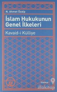 İslam Hukukunun Genel İlkeleri: Kavaid-i Külliye
