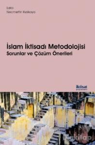 İslam İktisadı Metodolojisi Sorunlar ve Çözüm Önerileri