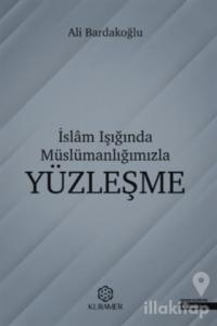 İslam Işığında Müslümanlığımızla Yüzleşme