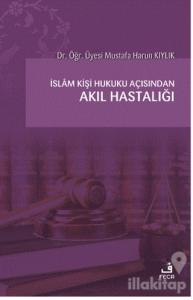 İslam Kişi Hukuku Açısından Akıl Hastalığı