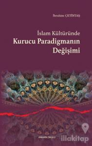 İslam Kültüründe Kurucu Paradigmanın Değişimi