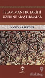 İslam Mantık Tarihi Üzerine Araştırmalar