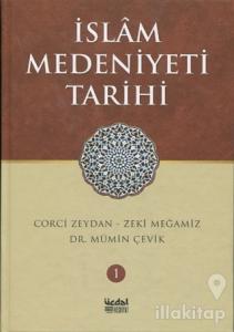 İslam Medeniyeti Tarihi - Cilt 1 (Ciltli)