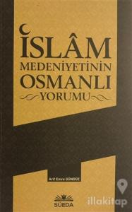 İslam Medeniyetinin Osmanlı Yorumu
