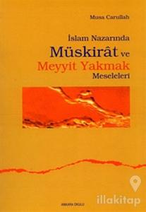 İslam Nazarında Müskirat ve Meyyit Yakmak Meseleleri