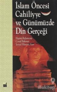 İslam Öncesi Cahiliyye ve Günümüzde Din Gerçeği