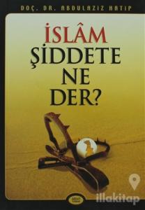 İslam Şiddete Ne Der?
