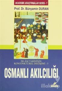 İslam Tarihinin Konjonktürel Değişimi 3 - Osmanlı Akılcılığı