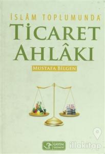 İslam Toplumunda Ticaret Ahlakı (Ciltli)