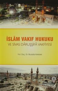 İslam Vakıf Hukuku ve Sivas Daruşşifa Vakfiyesi