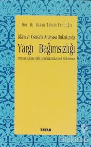İslam ve Osmanlı Anayasa Hukukunda Yargı Bağımsızlığı Anayasa Hukuku Tarihi Açısından Mukayeseli Bir İnceleme