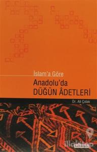 İslam'a Göre Anadolu'da Düğün Adetleri