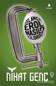 İslamcı Erol Nasıl Çıldırdı?