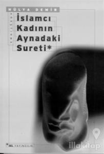 İslamcı Kadının Aynadaki Sureti