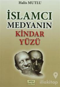 İslamcı Medyanın Kindar Yüzü