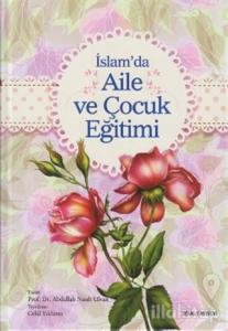 İslam'da Aile ve Çocuk Eğitimi (Ciltli)