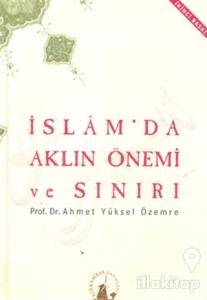 İslam'da Aklın Önemi ve Sınırı (Ciltli)