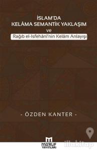 İslam'da Kelama Semantik Yaklaşım ve Rağıb El-İsfehani'nin Kelam Anlayışı