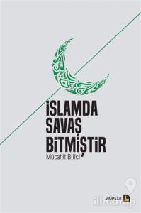 İslamda Savaş Bitmiştir