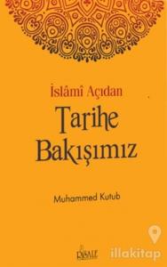 İslami Açıdan Tarihe Bakışımız