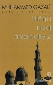 İslam'ı Nasıl Anlamalıyız