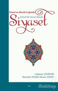 İslam'ın Klasik Çağında Felsefi Bir Sorun Olarak Siyaset