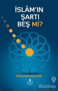 İslam'ın Şartı Beş mi?