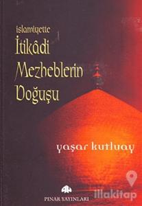 İslamiyette İtikadi Mezheplerin Doğuşu