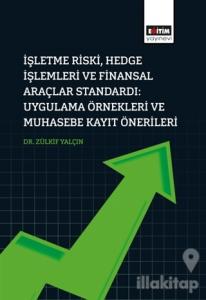 İşletme Riski, Hedge İşlemleri Ve Finansal Araçlar Standardı: Uygulama Örnekleri Ve Muhasebe Kayıt Önerileri