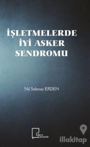 İşletmelerde İyi Asker Sendromu
