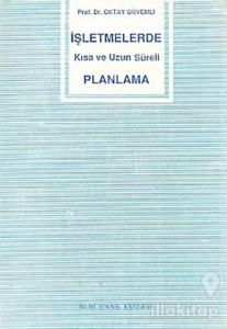 İşletmelerde Kısa ve Uzun Süreli Planlama