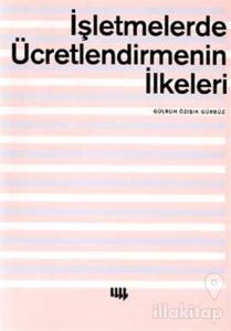İşletmelerde Ücretlendirmenin İlkeleri