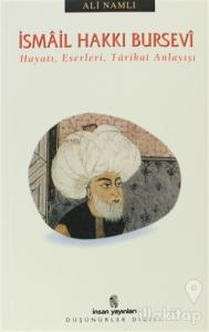 İsmail Hakkı Bursevi  Hayatı, Eserleri, Tarikat Anlayışı