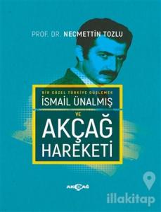 İsmail Ünalmış ve Akçağ Hareketi (Ciltli)