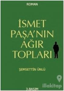 İsmet Paşa'nın Ağır Topları